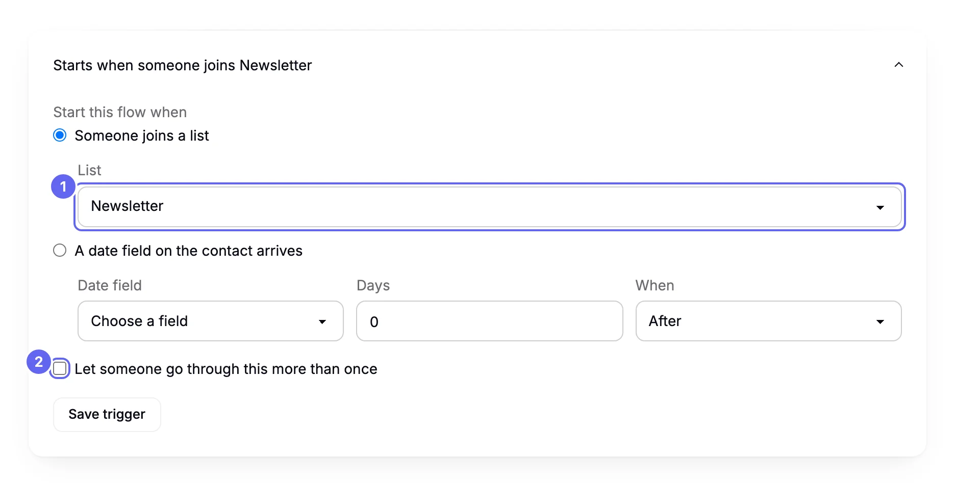 The trigger setting for the Welcome series flow, opened from its summary line Starts when someone joins Newsletter: under Start this flow when, the option Someone joins a list is chosen with the Newsletter list picked, the option A date field on the contact arrives sits below it with its Date field, Days and When boxes, and a box for letting someone go through the flow more than once is above the Save trigger button
